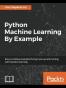 Python Machine Learning By Example