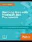 Building Bots with Microsoft Bot Framework