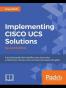 Implementing Cisco UCS Solutions - Second Edition
