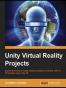 Unity Virtual Reality Projects