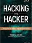 Hacking the Hacker: Learn From the Experts Who Take Down Hackers