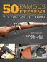 50 Famous Firearms You’ve Got to Own