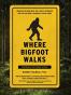 Where Bigfoot Walks