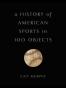 A History of American Sports in 100 Objects