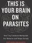 This Is Your Brain on Parasites