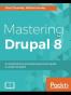 Mastering Drupal 8