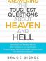 Answering the Toughest Questions About Heaven and Hell