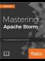Mastering Apache Storm
