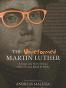 The Unreformed Martin Luther