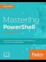 Mastering Windows PowerShell Scripting