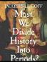 Must We Divide History Into Periods?