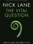 The Vital Question