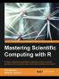 Mastering Scientific Computing with R