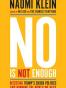 No Is Not Enough: Resisting Trump’s Shock Politics and Winning the World We Need