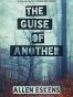 The Guise of Another