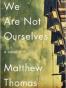 We Are Not Ourselves: A Novel