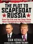 The Plot to Scapegoat Russia