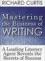 Mastering the Business of Writing: A Leading Literary Agent Reveals the Secrets of Success (English Edition)