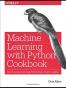 Machine Learning with Python Cookbook