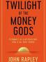 Twilight of the Money Gods
