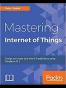 Mastering Internet of Things