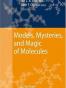 Models, Mysteries, and Magic of Molecules
