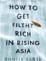 How to Get Filthy Rich in Rising Asia