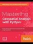 Mastering Geospatial Analysis with Python