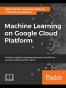 Hands-On Machine Learning on Google Cloud Platform