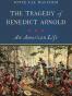 The Tragedy of Benedict Arnold - An American Life