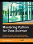 Mastering Python for Data Science