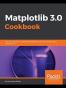 Matplotlib 3.0 Cookbook