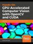 Hands-On GPU-Accelerated Computer Vision with OpenCV and CUDA