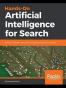 Hands-On Artificial Intelligence for Search