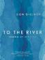 To the River